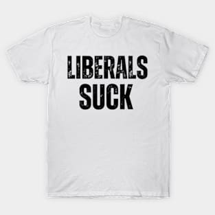 Liberals Suck T-Shirt